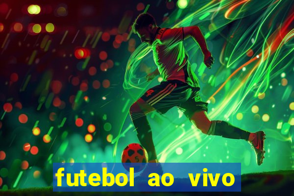 futebol ao vivo hoje futemax